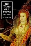 The Word of a Prince: A Life of Elizabeth I from Contemporary Documents
