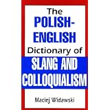 The Polish-English Dictionary of Slang and Colloquialism
