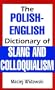 The Polish-English Dictionary of Slang and Colloquialism