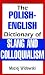 The Polish-English Dictionary of Slang and Colloquialism