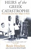 Heirs Of The Greek Catastrophe: The Social Life of Asia Minor Refugees in Piraeus