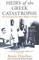 Heirs of the Greek Catastrophe: Social Life of Asia Minor Refugees in Piraeus