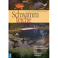 Schwimmteiche: Die besten Gestaltungsideen. Die sch�nsten Anlagen