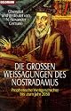 Die großen Weissagungen des Nostradamus: Prophetische Weltgeschichte bis zum Jahr 2050
