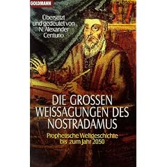 Die gro�en Weissagungen des Nostradamus: Prophetische Weltgeschichte bis zum Jahr 2050