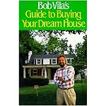 Bob Vila's Guide to Buying Your Dream House book cover