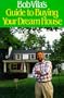 Bob Vila's Guide to Buying Your Dream House