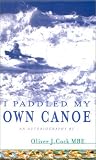 I Paddled My Own Canoe: An Autobiography