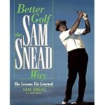 Better Golf the Sam Snead Way: The Lessons I'Ve Learned book cover