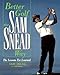 Better Golf the Sam Snead Way: The Lessons I'Ve Learned