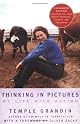 Thinking in Pictures, Expanded Edition: My Life with Autism by Temple Grandin