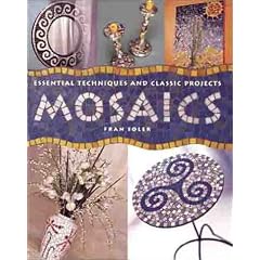 Mosaics: Essential Techniques & Classic Projects