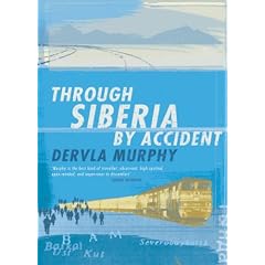 THROUGH SIBERIA BY ACCIDENT: A SMALL SLICE OF AUTOBIOGRAPHY