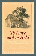 To Have and to Hold: Slave Work and Family Life in Antebellum South Carolina