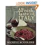 A Fresh Taste of Italy: 250 Authentic Recipes, Undiscovered Dishes, and New Flavors for Every Day