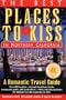The Best Places to Kiss in Northern California: A Romantic Travel Guide (4th ed)