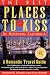 The Best Places to Kiss in Northern California: A Romantic Travel Guide (4th ed) by Stephanie Bell ISBN 1877988197