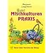Meine MischKulturenpraxis: Nach dem Vorbild der Natur