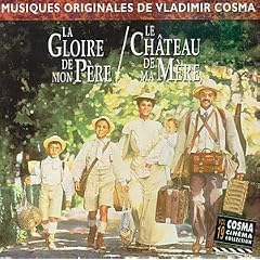 La Gloire de mon p�re / Le Ch�teau de ma m�re (Vladimir Cosma - Vol. 19)