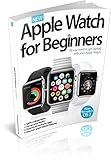 Apple watch for beginners : all you need to get started with your Apple Watch