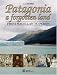 Books : Patagonia: A Forgotten Land: From Magellan to Peron