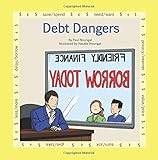 Debt Dangers: A book in the series "Marvels of Money ... for kids" (Volume 4)