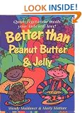 Better Than Peanut Butter and Jelly: Quick Vegetarian Meals Your Kids Will Love
