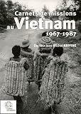 Carnets de missions au Vietnam (1967-1987) : Des maquis au