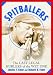 Spitballers: The Last Legal Hurlers of the Wet One