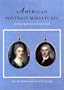 American Portrait Miniatures in the Manney Collection
