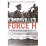 Somerville's Force H: The Royal Navy's Gibralter-based Fleet, June 1940 to March 1942