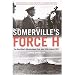 Somerville's Force H: The Royal Navy's Gibralter-based Fleet, June 1940 to March 1942