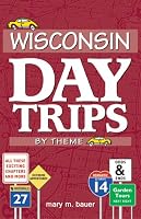 Wisconsin Day Trips: By Theme