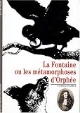 La Fontaine ou Les Métamorphoses d'Orphée par Patrick Dandrey La Fontaine ou Les Métamorphoses d'Orphée par Dandrey