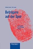 Betr&uuml;gern auf der Spur - Ein Ratgeber f&uuml;r vorsichtige Anleger - Matthias Brendel, Udo Ludwig