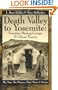 Death Valley to Yosemite: Frontier Mining Camps & Ghost Towns--The Men, The Women, Their Mines and Stories