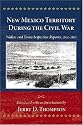 New Mexico Territory During the Civil War: Wallen and Evans Inspection Reports, 1862-1863