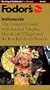 Fodor's Indonesia, 1st Edition: The Complete Guide with Ancient Temples, Handicraft Villages and the Best Bali B each Resorts (Fodor's Indonesia, 1999)