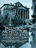Palladios Architecture and Its Influence: A Photographic Guide