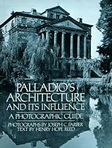 Palladio's Architecture and Its Influence: A Photographic Guide