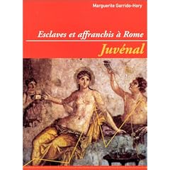 Juv�nal : Esclaves et affranchis � Rome