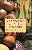 Vegetarian four seasons : a cook's calendar of delicious recipes