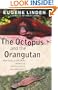 The Octopus and the Orangutan: More True Tales of Animal Intrigue, Intelligence, and Ingenuity