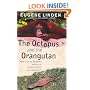 The Octopus and the Orangutan: More True Tales of Animal Intrigue, Intelligence, and Ingenuity