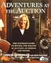 Adventures at the Auction: The Ultimate Guide to Buying and Selling at Auction -- In Person and Online