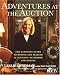 Adventures at the Auction: The Ultimate Guide to Buying and Selling at Auction -- In Person and Online