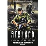 Stalker - Shadow of Chernobyl, Band 6: T�dliche S�mpfevon "Aleksej Kalugin"