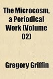 The Microcosm, a Periodical Work (Volume 02)
