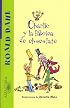 Charlie y la fabrica de chocolate (Charlie and the Chocolate Factory) (Alfaguara) (Alfaguara)