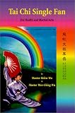 Tai Chi Single Fan: For Health and Martial Arts